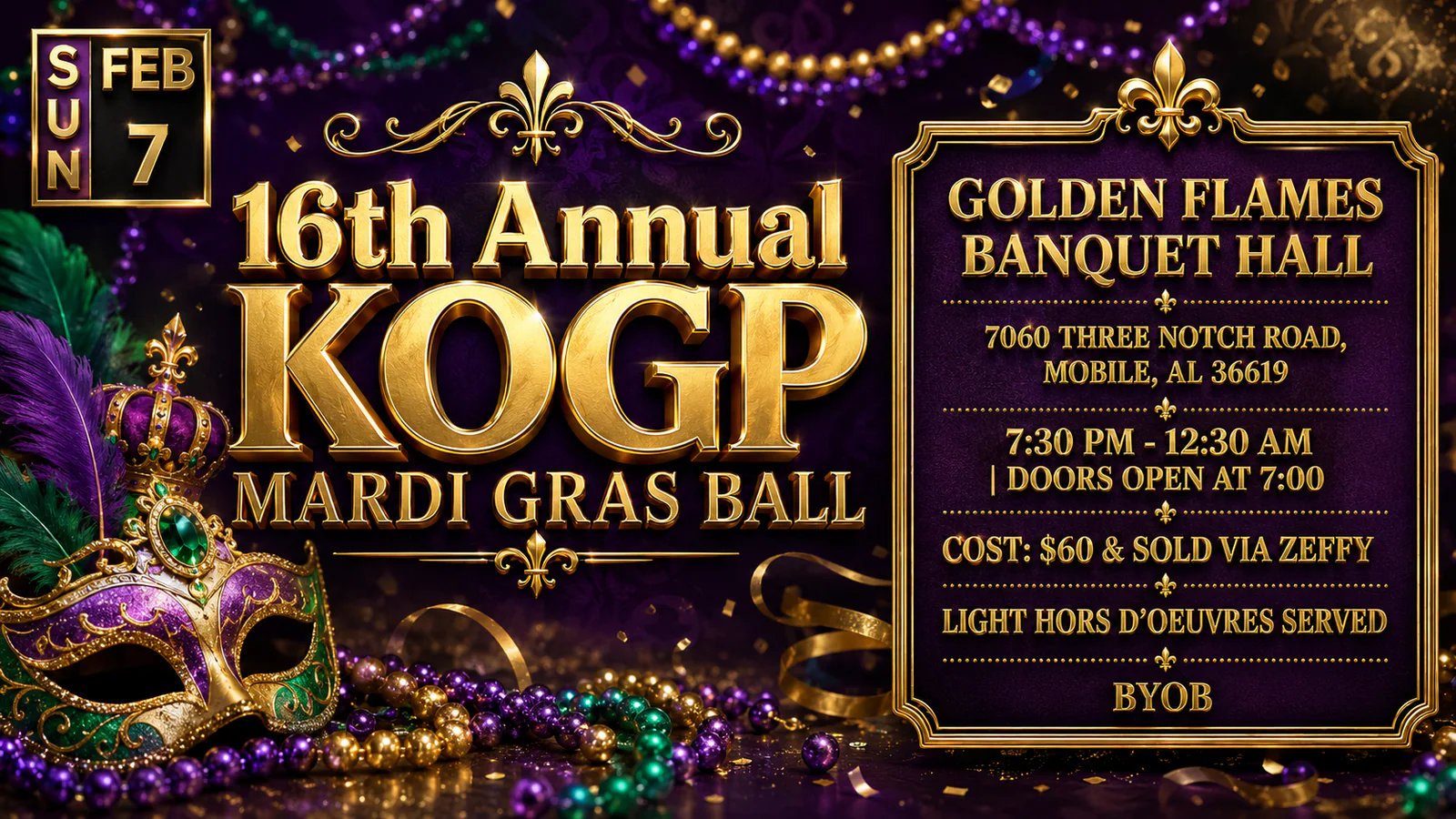 16th Annual KOGP Mardi Gras Ball: Sunday, February 7, 7:30 p.m. to 12:30 a.m. at Golden Flames Banquet Hall, 7060 Three Notch Road, Mobile; $60 tickets via Zeffy, light hors d'oeuvres, BYOB.